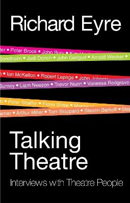 Talking Theatre: Interviews with Theatre People - Richard Eyre - cover