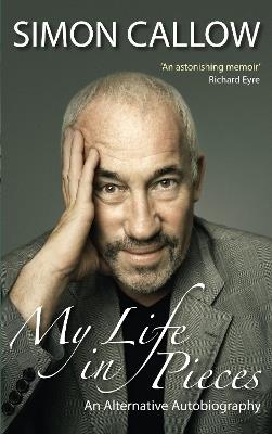 My Life in Pieces: An Alternative Autobiography - Simon Callow - cover