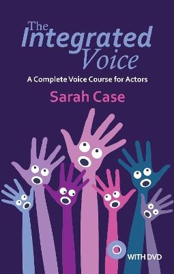 The Integrated Voice (with DVD): A Complete Voice Course for Actors - Sarah Case - cover