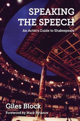 Speaking the Speech: An Actor's Guide to Shakespeare - Giles Block - cover