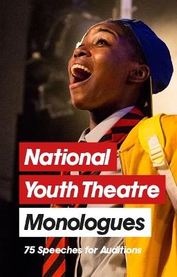 National Youth Theatre Monologues: 75 Speeches for Auditions - cover