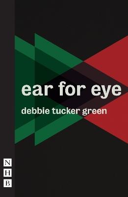 ear for eye (NHB Modern Plays) - Debbie Tucker Green - cover