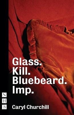 Glass. Kill. Bluebeard. and Imp. - Cary Churchill - cover
