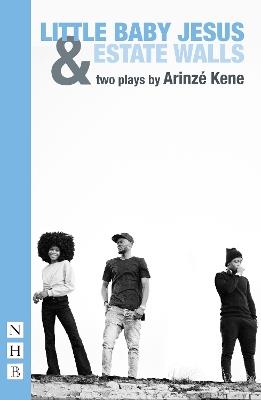 Little Baby Jesus & Estate Walls: Two plays - Arinze Kene - cover