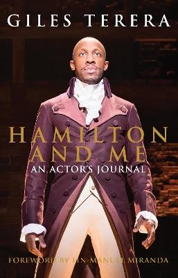 Hamilton and Me: An Actor's Journal - Giles Terera - cover