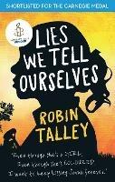 Lies We Tell Ourselves: Winner of the 2016 Inaugural Amnesty Honour - Robin Talley - cover