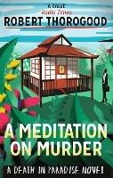 A Meditation On Murder - Robert Thorogood - cover