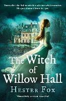 The Witch Of Willow Hall - Hester Fox - cover