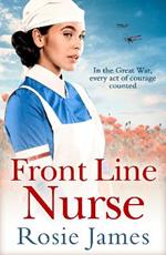 Front Line Nurse: An Emotional First World War Saga Full of Hope