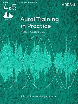 Aural Training in Practice, ABRSM Grades 4 & 5, with CD: New edition - John Holmes,Nigel Scaife - cover