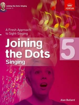 Joining the Dots Singing, Grade 5: A Fresh Approach to Sight-Singing - cover