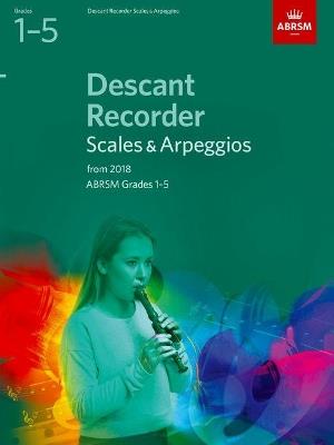 Descant Recorder Scales & Arpeggios, ABRSM Grades 1-5: from 2018 - cover