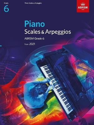 Piano Scales & Arpeggios, ABRSM Grade 6: from 2021 - ABRSM - cover