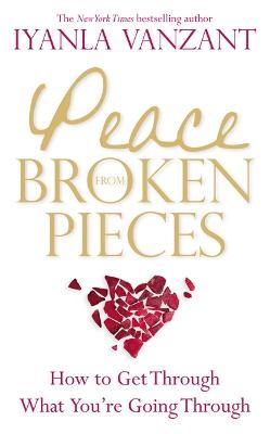 Peace From Broken Pieces: How to Get Through What You're Going Through - Iyanla Vanzant - cover