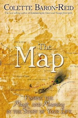 The Map: Finding the Magic and Meaning in the Story of Your Life! - Colette Baron-Reid - cover