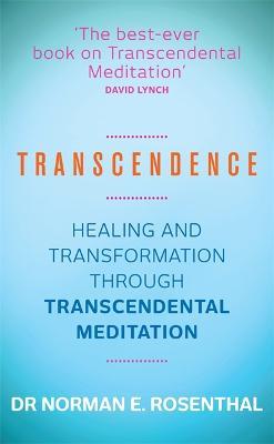 Transcendence: Healing and Transformation Through Transcendental Meditation - Norman E. Rosenthal - cover