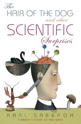 The Hair of the Dog: And Other Scientific Surprises - Karl Sabbagh - cover