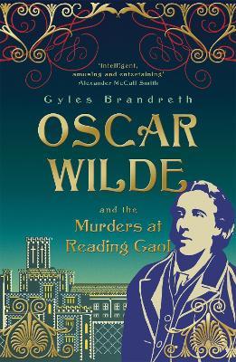 Oscar Wilde and the Murders at Reading Gaol: Oscar Wilde Mystery: 6 - Gyles Brandreth - cover