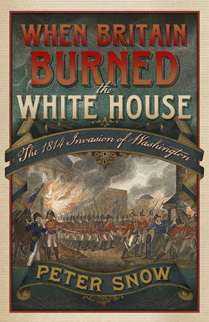 When Britain Burned the White House