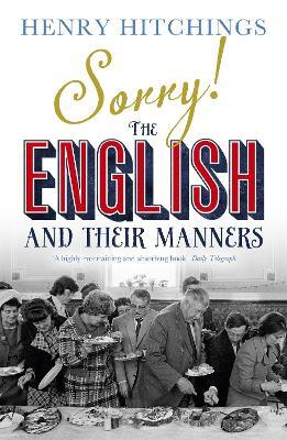 Sorry! The English and Their Manners - Henry Hitchings - cover