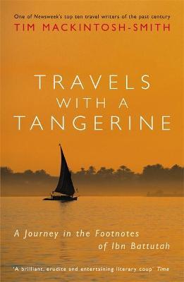 Travels with a Tangerine: A Journey in the Footnotes of Ibn Battutah - Tim Mackintosh-Smith - cover