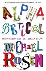 Alphabetical: How Every Letter Tells a Story