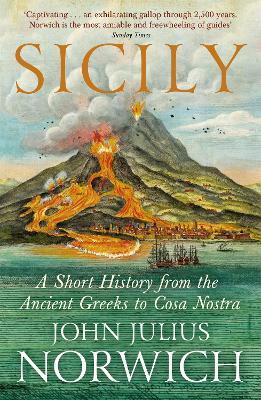 Sicily: A Short History, from the Greeks to Cosa Nostra - John Julius Norwich,Paul Duncan - cover