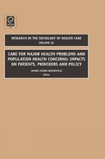 Care for Major Health Problems and Population Health Concerns: Impacts on Patients, Providers and Policy