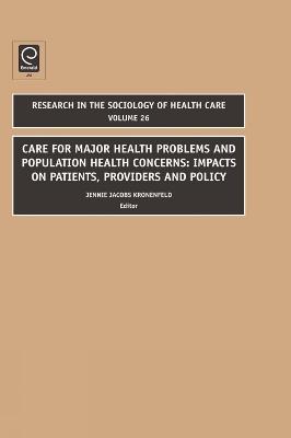 Care for Major Health Problems and Population Health Concerns: Impacts on Patients, Providers and Policy - Jennie Jacobs Kronenfeld - cover