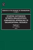 Studying Differences Between Organizations: Comparative Approaches to Organizational Research - cover