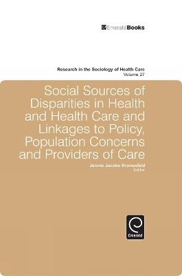 Social Sources of Disparities in Health and Health Care and Linkages to Policy, Population Concerns and Providers of Care - cover