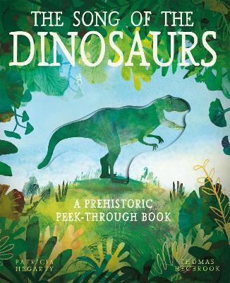The Song of the Dinosaurs: A Prehistoric Peek-Through Book - Patricia Hegarty - cover