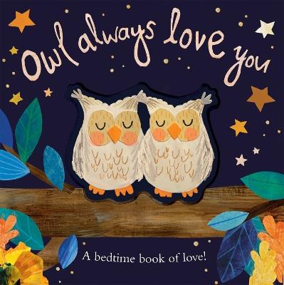 Owl Always Love You: A bedtime book of love! - Patricia Hegarty - cover