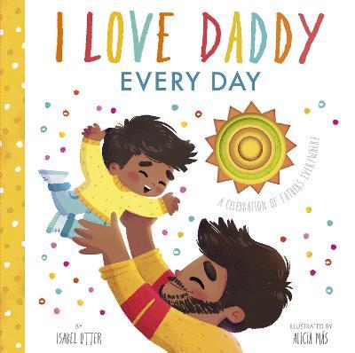 I Love Daddy Every Day - Isabel Otter - cover