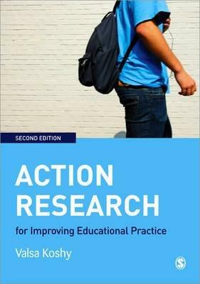 Action Research for Improving Educational Practice: A Step-by-Step Guide - Valsa Koshy - cover