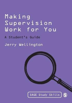 Making Supervision Work for You: A Student's Guide - Jerry Wellington - cover