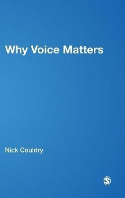 Why Voice Matters: Culture and Politics After Neoliberalism - Nick Couldry - cover