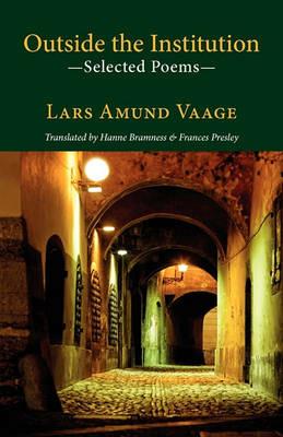 Outside the Institution: Selected Poems - Lars Amund Vaage - cover