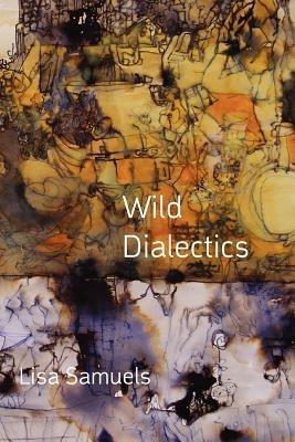 Wild Dialectics - Lisa Samuels - cover