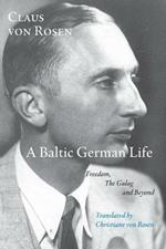 A Baltic German Life: Freedom, the Gulag and Beyond
