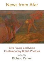 News from Afar: Ezra Pound and Some Contemporary British Poetries