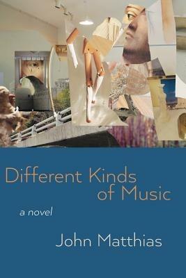 Different Kinds of Music: (A Few Things About Timothy Westmont) - John Matthias - cover