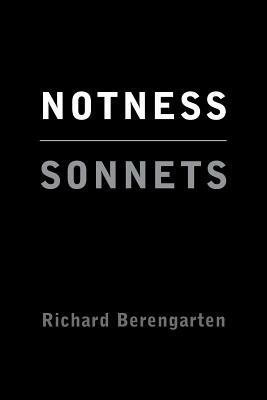 Notness: Metaphysical Sonnets - Richard Berengarten - cover