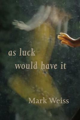 As Luck Would Have it - Mark Weiss - cover