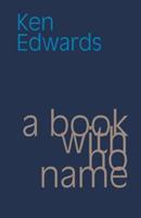 A Book with No Name - Ken Edwards - cover