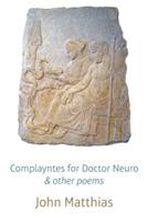 Complayntes for Doctor Neuro and Other Poems - John Matthias - cover