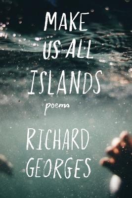 Make Us All Islands - Richard Georges - cover