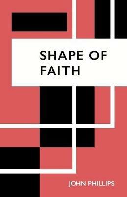 Shape of Faith - John Phillips - cover