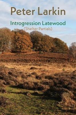 Introgression Latewood: Shelter Partials - Peter Larkin - cover