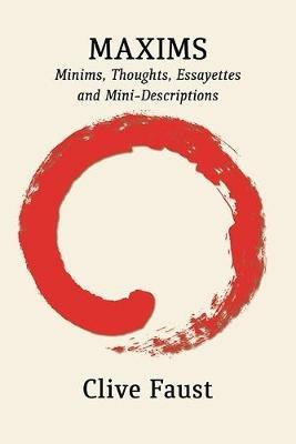 Maxims: Minims, Thoughts, Essayettes and Mini-Descriptions - Clive Faust - cover